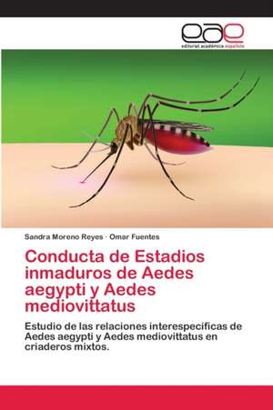 Conducta de Estadios inmaduros de Aedes aegypti y Aedes mediovittatus de Sandra Moreno Reyes