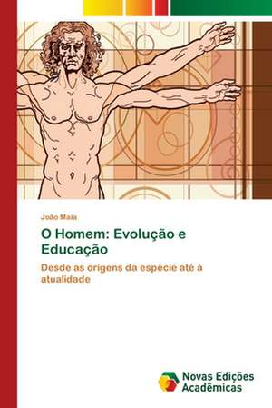 O Homem: Evolução e Educação de João Maia