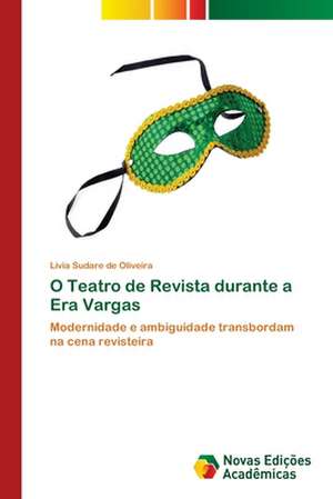 O Teatro de Revista durante a Era Vargas de Lívia Sudare de Oliveira