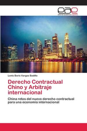 Derecho Contractual Chino y Arbitraje internacional de Lenis Boris Vargas Badillo