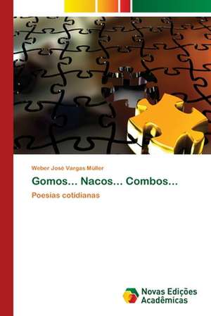 Gomos... Nacos... Combos... de Weber José Vargas Müller