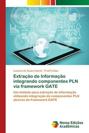 Extração de Informação integrando componentes PLN via framework GATE de Luciano de Souza Cabral