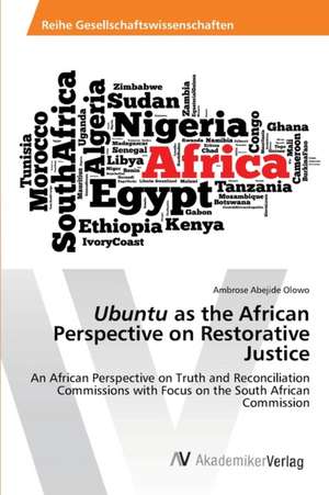 Ubuntu as the African Perspective on Restorative Justice de Ambrose Abejide Olowo