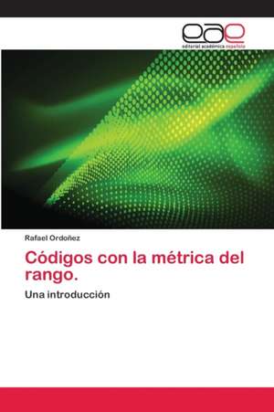 Códigos con la métrica del rango. de Rafael Ordoñez