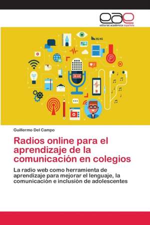 Radios online para el aprendizaje de la comunicación en colegios de Guillermo Del Campo