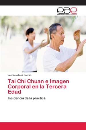 Tai Chi Chuan e Imagen Corporal en la Tercera Edad de Lucrecia Ines Naiviat