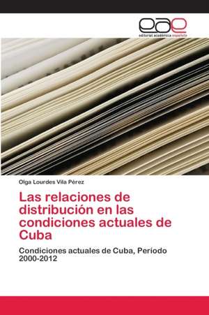 Las relaciones de distribución en las condiciones actuales de Cuba de Olga Lourdes Vila Pérez