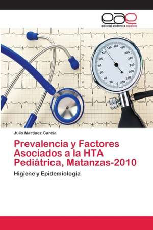 Prevalencia y Factores Asociados a la HTA Pediátrica, Matanzas-2010 de Julio Martínez García