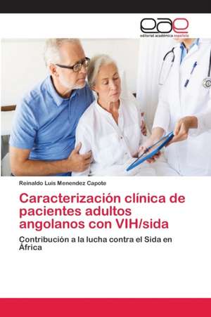 Caracterización clínica de pacientes adultos angolanos con VIH/sida de Reinaldo Luis Menendez Capote