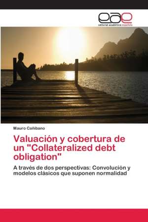 Valuación y cobertura de un "Collateralized debt obligation" de Mauro Cañibano