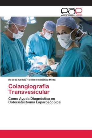 Colangiografia Transvesicular de Rebeca Gómez