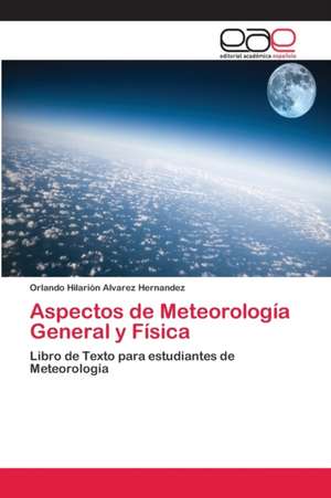 Aspectos de Meteorología General y Física de Orlando Hilarión Álvarez Hernández