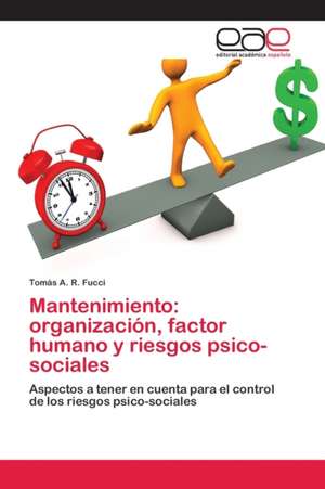 Mantenimiento: organización, factor humano y riesgos psico-sociales de Tomás A. R. Fucci