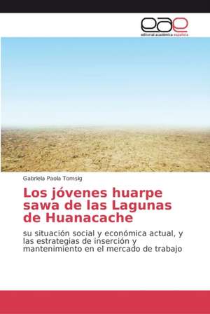 Los jóvenes huarpe sawa de las Lagunas de Huanacache de Gabriela Paola Tomsig