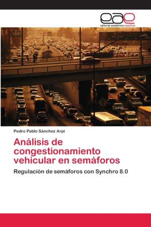 Análisis de congestionamiento vehicular en semáforos de Pedro Pablo Sánchez Arpi