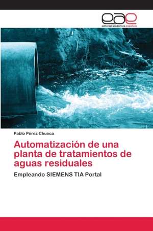 Automatización de una planta de tratamientos de aguas residuales de Pablo Pérez Chueca