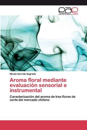 Aroma floral mediante evaluación sensorial e instrumental de Nicole Garrido Sagredo