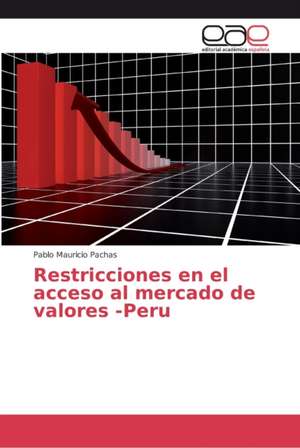 Restricciones en el acceso al mercado de valores -Peru de Pablo Mauricio Pachas