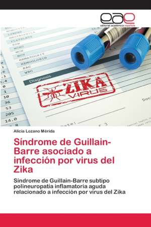 Síndrome de Guillain-Barre asociado a infección por virus del Zika de Alicia Lozano Mérida