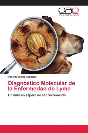 Diagnóstico Molecular de la Enfermedad de Lyme de Roberto Tamez Gonzalez