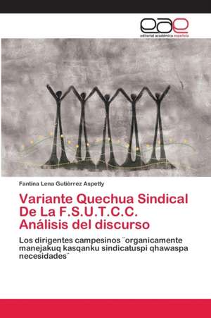 Variante Quechua Sindical De La F.S.U.T.C.C. Análisis del discurso de Fantina Lena Gutiérrez Aspetty