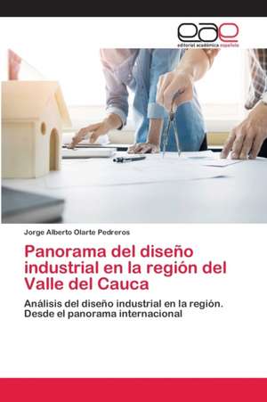 Panorama del diseño industrial en la región del Valle del Cauca de Jorge Alberto Olarte Pedreros