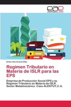 Regimen Tributario en Materia de ISLR para las EPS de Erika Inés Acacio Díaz