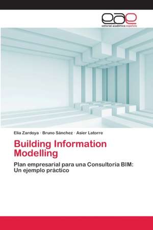 Building Information Modelling de Elia Zardoya