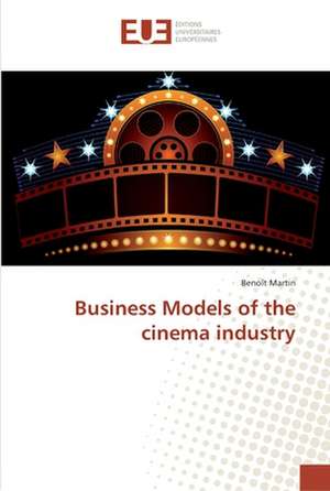 Business Models of the cinema industry de Benoît Martin