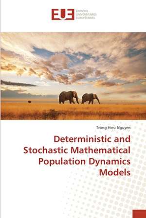 Deterministic and Stochastic Mathematical Population Dynamics Models de Trong Hieu Nguyen