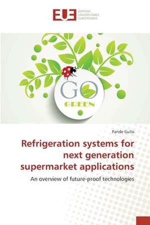 Refrigeration systems for next generation supermarket applications de Paride Gullo