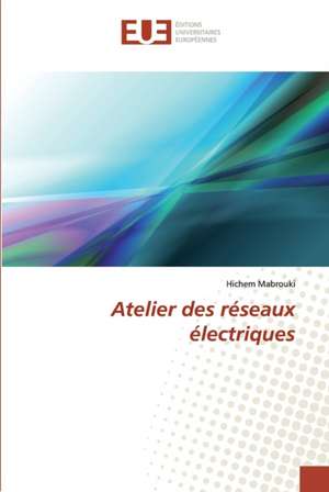 Atelier des réseaux électriques de Hichem Mabrouki