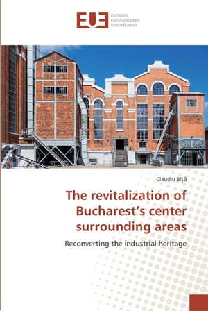 The revitalization of Bucharest¿s center surrounding areas de Claudiu Bî¿¿