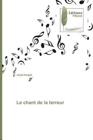 Le chant de la terreur de Josya Kangah