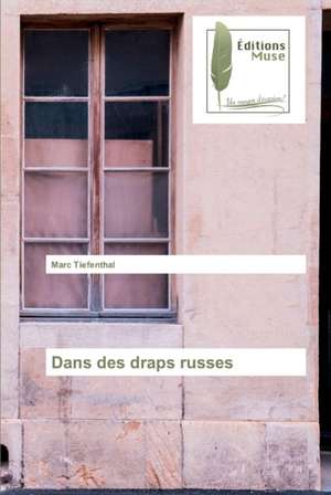 Dans des draps russes de Marc Tiefenthal