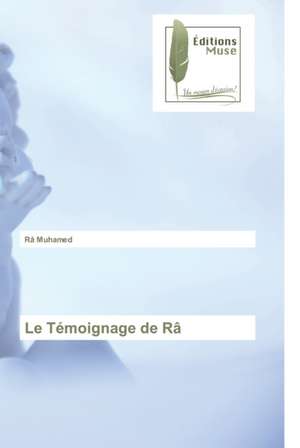 Le Témoignage de Râ de Râ Muhamed