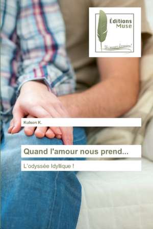 Quand l'amour nous prend... de Kulson K.