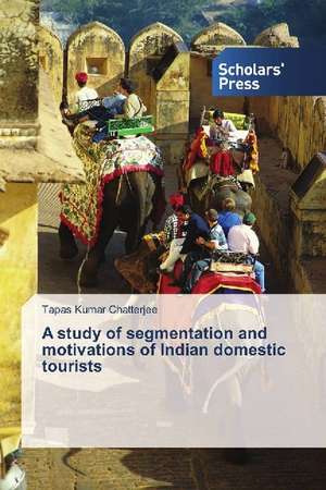 A study of segmentation and motivations of Indian domestic tourists de Tapas Kumar Chatterjee