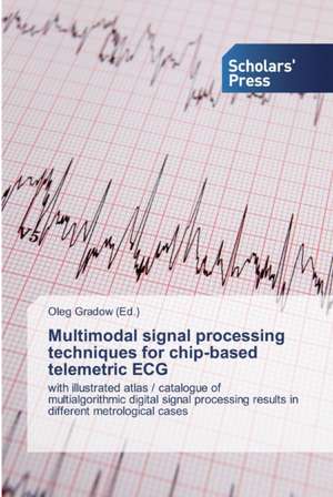 Multimodal signal processing techniques for chip-based telemetric ECG de Oleg Gradow