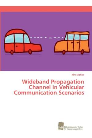 Wideband Propagation Channel in Vehicular Communication Scenarios de Kim Mahler