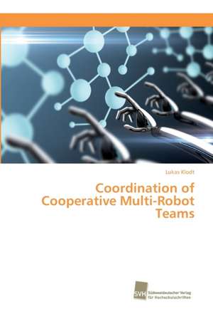 Coordination of Cooperative Multi-Robot Teams de Lukas Klodt