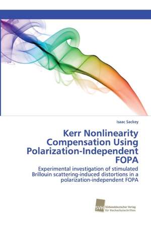 Kerr Nonlinearity Compensation Using Polarization-Independent FOPA de Isaac Sackey