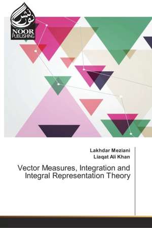 Vector Measures, Integration and Integral Representation Theory de Lakhdar Meziani