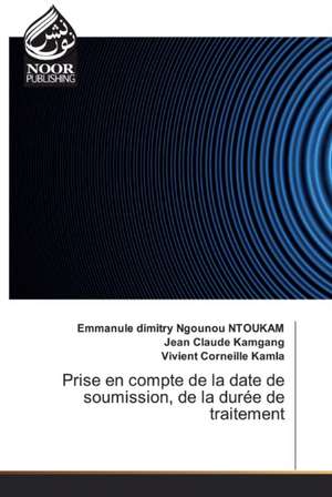 Prise en compte de la date de soumission, de la durée de traitement de Emmanule Dimitry Ngounou Ntoukam