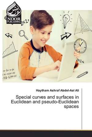 Special curves and surfaces in Euclidean and pseudo-Euclidean spaces de Haytham Ashraf Abdel-Aal Ali