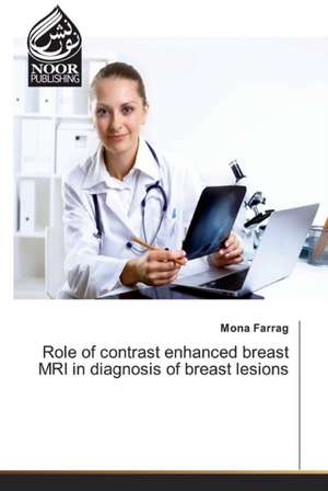 Role of contrast enhanced breast MRI in diagnosis of breast lesions de Mona Farrag