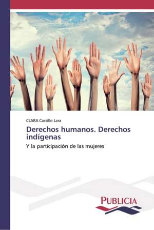 Derechos humanos. Derechos indígenas de Clara Castillo Lara