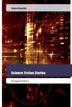 Science Fiction Stories de Jürgen Schnaible