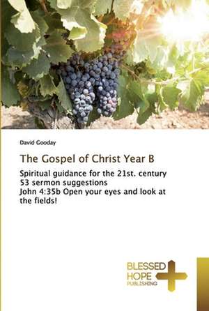 The Gospel of Christ Year B de David Gooday