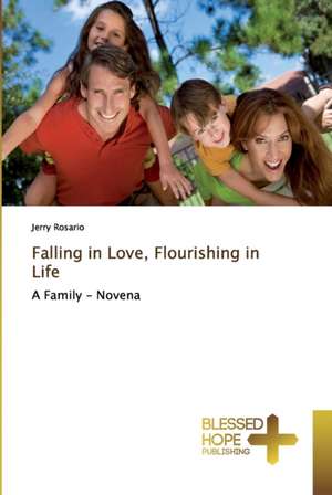 Falling in Love, Flourishing in Life de Jerry Rosario